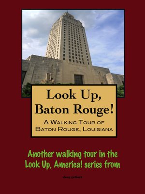 cover image of Look Up, Baton Rouge! a Walking Tour of Baton Rouge, Louisiana